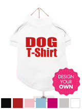 "Design Your Own" Dog T-Shirt - A fun, funky and distinct dog t-shirt. Made from high quality, fine knit gauge, 100% cotton and features a cotton-flex ''xxxDesignxxx'' design.